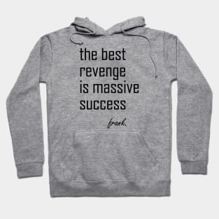 MINDSET: THE BEST REVENGE IS MASSIVE SUCCESS Hoodie